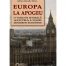 Europa la apogeu: O viziune istorica asupra lumii moderne europene (ed. tiparita)