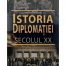 Istoria diplomatiei: Secolul XX (ed. tiparita)
