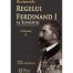 Scrisoriile regelui Ferdinand I al Romaniei, vol. 1 (ed. tiparita)