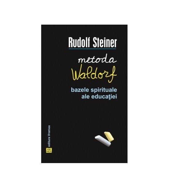 Metoda Waldorf: Bazele spirituale ale educatiei (ed. tiparita)