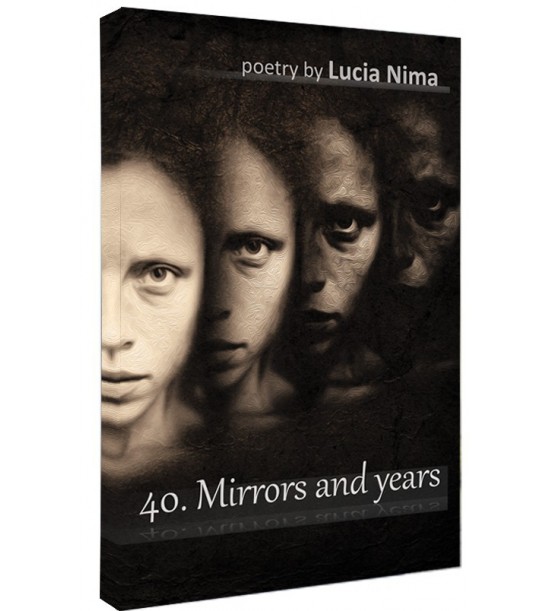Lucia Nima: 40. Mirrors and years (poeme)