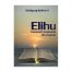 Elihu: insemnari mostenite din vesnicie (ed. tiparita)