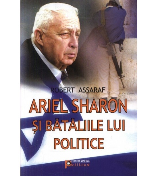 Ariel Sharon si bataliile lui politice (ed. tiparita)