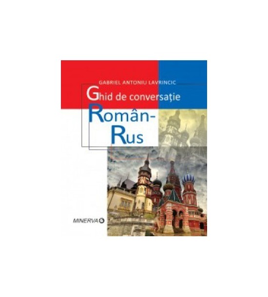 Ghid de conversatie roman - rus - ed. a II-a revizuita si adaugita (ed. tiparita)