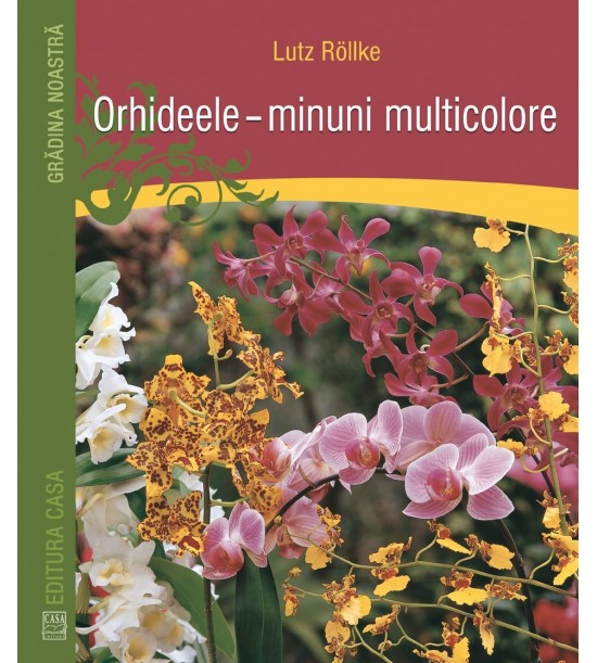 Orhideele - minuni multicolore (ed. tiparita)