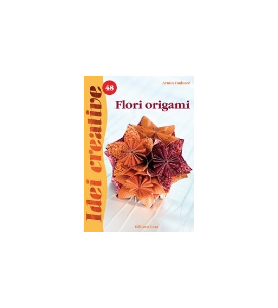 Flori origami, editia a II-a, vol. 48 (ed. tiparita)