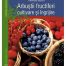 Arbustii fructiferi - cultivare si ingrijire (ed. tiparita)