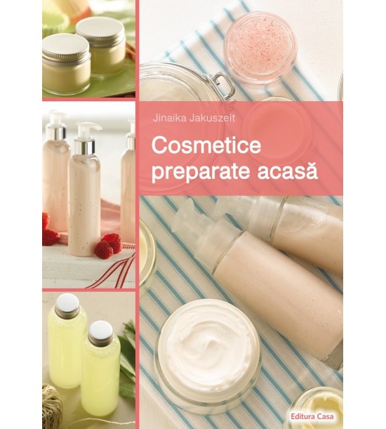 Cosmetice preparate acasa (ed. tiparita)