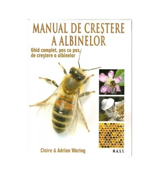 Manual de crestere a albinelor. Ghid complet, pas cu pas, de crestere a alibinelor (ed. tiparita)