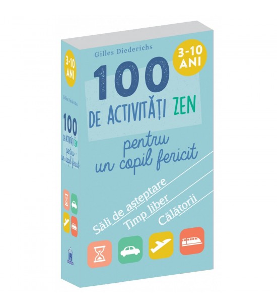 100 de activitati zen pentru un copil fericit 3-10 ani