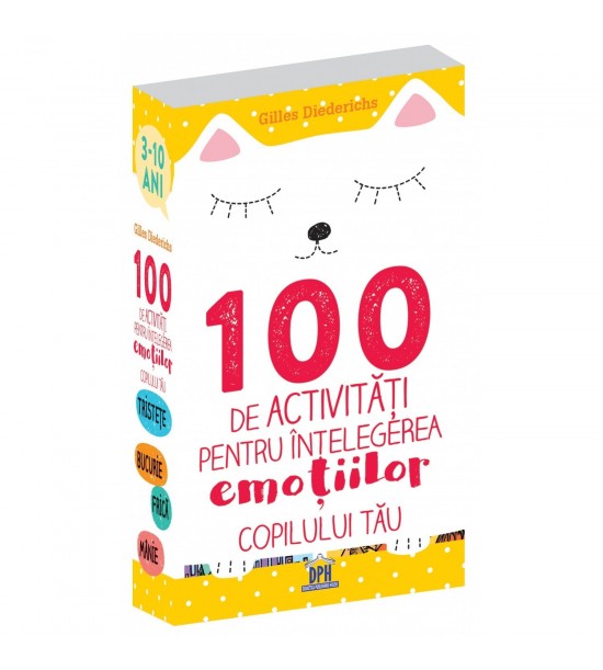 100 de activitati pentru intelegerea emotiilor copilului tau 3-10 ani