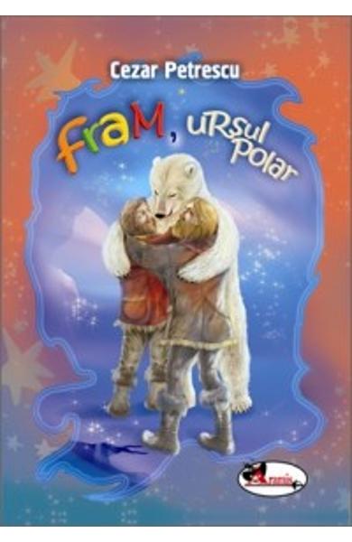 Fram, ursul polar - Cezar Petrescu - Editura Aramis