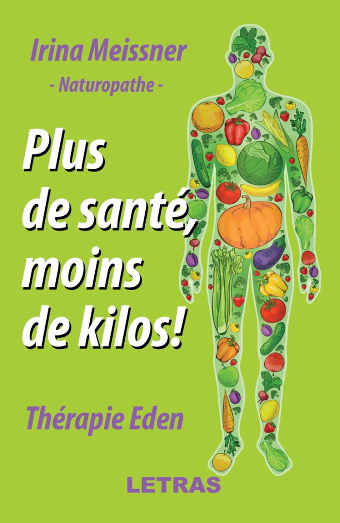 Plus de sante - moins de kilos - Therapie Eden _Irina Meissner_ Editura Letras