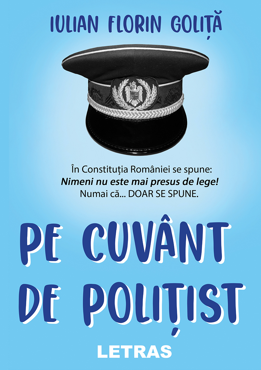 coperta 1 Pe cuvant de politist - Iulian Florin Golita - Editura Letras 2021