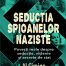 Seductia spioanelor naziste - Al Cimino - Editura Prestige