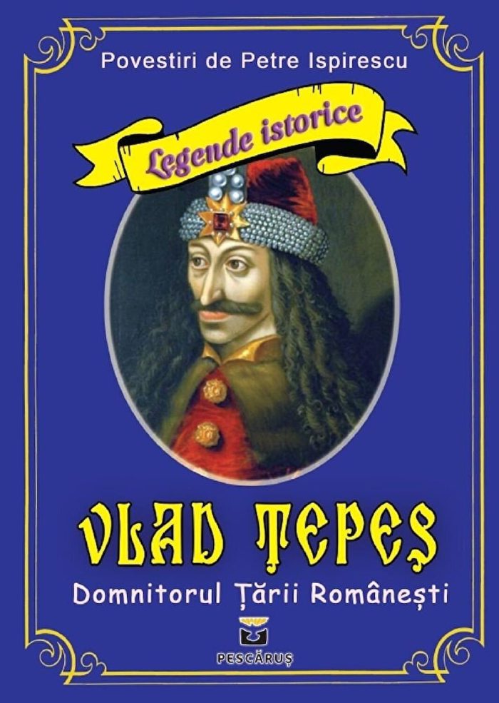 Legende istorice - Vlad Tepes - Petre Ispirescu - Editura Prestige
