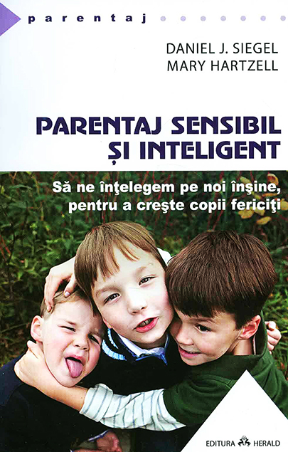 Parentaj sensibil si inteligent - Daniel J. Siegel, Mary Hartzell - Editura Herald