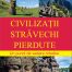 Civilizatii Stravechi Pierdute - Teodosie Paraschiv - Meridiane Publishing