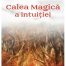 Calea magica a intuitiei - Florence Scovel Shinn - Editura For You