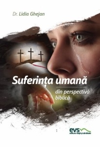 Suferinta umana din perspectiva biblica - Dr. Lidia Ghejan - Editura Viata si Sanatate