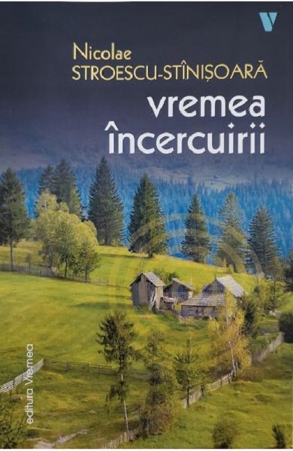 Vremea incercuirii - Nicolae Stroescu-Stinisoara - Editura Vremea