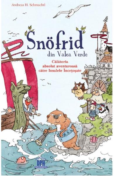 Snofrid din valea verde - Andreas. H. Schmachtl - Editura DPH