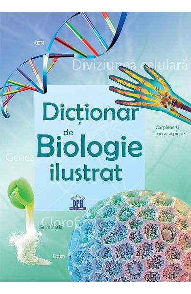 Dictionar de biologie ilustrat - Editura DPH