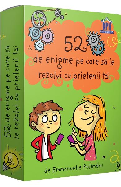 52 de enigme pe care sa le rezolvi cu prietenii tai - Emmanuelle Polimeni - Editura DPH