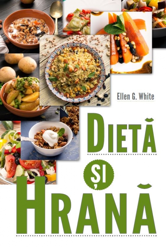 Dieta si hrana - Ellen G. White - Editura Viata si Sanatate