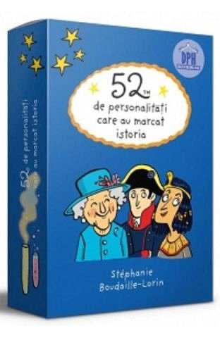 52 de personalitati care au marcat istoria - Stephanie Boudaille-Lorin - Editura DPH