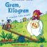 Gram, kilogram - Ulrike Motschiunig, Gisela Durr - Editura DPH