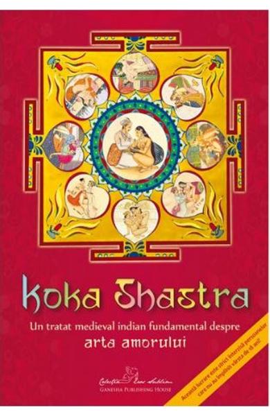 Koka Shastra - Un tratat medieval indian fundamental despre arta amorului - Editura Ganesha